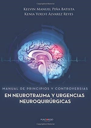 MANUAL DE PRINCIPIOS Y CONTROVERSIAS EN NEUROTRAUMA Y URGENCIAS NEUROQUIRÚRGICAS | 9788417415150 | PIÑA BATISTA, KELVIN MANUEL