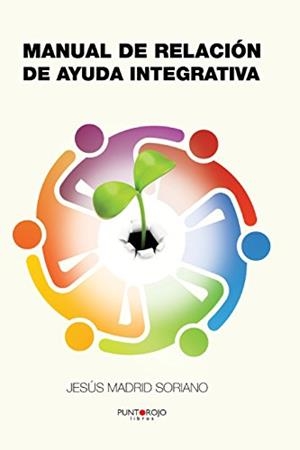 MANUAL DE RELACIÓN DE AYUDA INTEGRATIVA | 9788416068883 | MADRID SORIANO, JESÚS