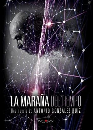 MARAÑA DEL TIEMPO, LA | 9788416722990 | GONZÁLEZ RUÍZ, ANTONIO