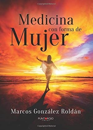 MEDICINA CON FORMA DE MUJER | 9788416937486 | GONZÁLEZ ROLDAN, MARCOS