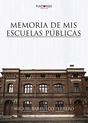 MEMORIA DE MIS ESCUELAS PÚBLICAS | 9788417295455 | BARRUECO FERRERO, MIGUEL