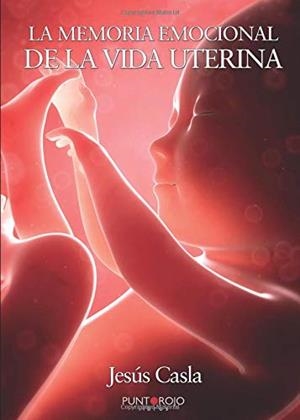 MEMORIA EMOCIONAL DE LA VIDA UTERINA, LA | 9788417590642 | CASLA FRANCISCO, JESÚS