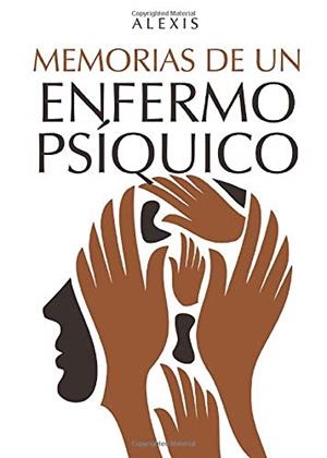 MEMORIAS DE UN ENFERMO PSÍQUICO | 9788417907235 | ALEXIS