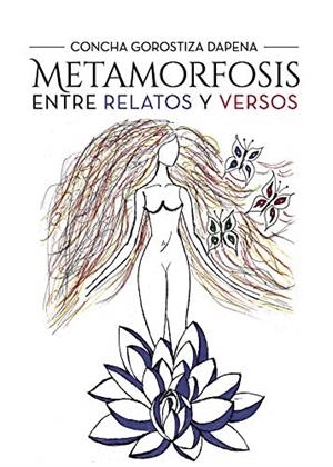 METAMORFOSIS ENTRE RELATOS Y VERSOS | 9788416937066 | GOROSTIZA DAPENA, CONCHA