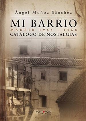 MI BARRIO. MADRID 1964 - 1968 | 9788416722334 | MUÑOZ SÁNCHEZ, ÁNGEL