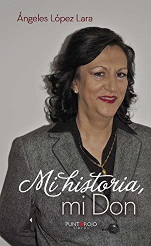 MI HISTORIA, MI DON | 9788416658275 | LÓPEZ LARA, ÁNGELES