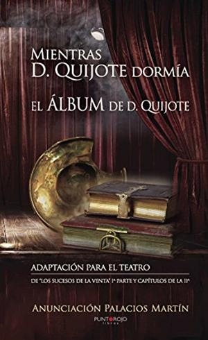 MIENTRAS DON QUIJOTE DORMÍA | 9788416439133 | PALACIOS MARTÍN, ANUNCIACIÓN