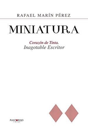 MINIATURA. CORAZÓN DE TINTA. INAGOTABLE ESCRITOR | 9788416979486 | MARÍN PÉREZ, RAFAEL