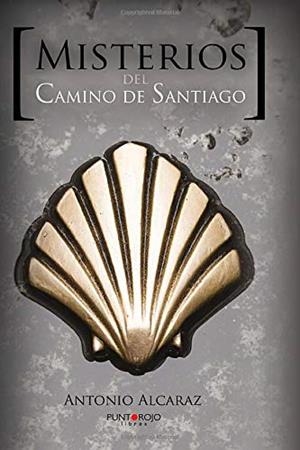 MISTERIOS DEL CAMINO DE SANTIAGO | 9788416068845 | ALCARAZ MARTÍNEZ, ANTONIO