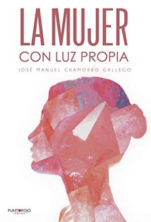 MUJER CON LUZ PROPIA, LA | 9788418221545 | CHAMORRO GALLEGO, JOSÉ MANUEL