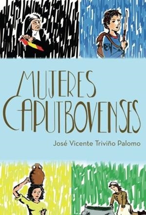 MUJERES CAPUTBOVENSES | 9788417049638 | TRIVIÑO PALOMO, JOSÉ VICENTE