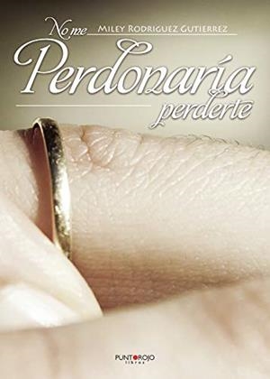 NO ME PERDONARÍA PERDERTE | 9788417049898 | RODRÍGUEZ GUTIÉRREZ, MILEY