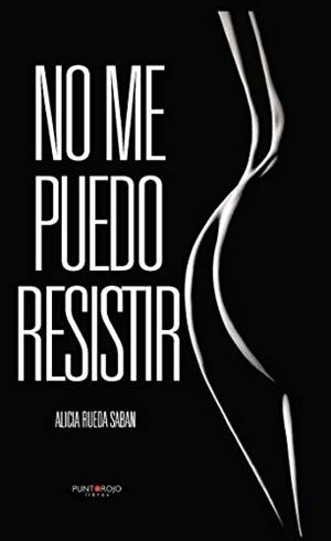 NO ME PUEDO RESISTIR | 9788417768485 | RUEDA SABAN, ALICIA