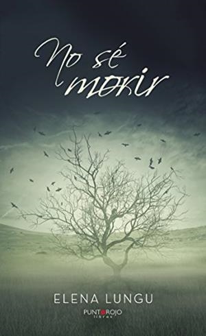 NO SÉ MORIR | 9788416937134 | LUNGU, ELENA