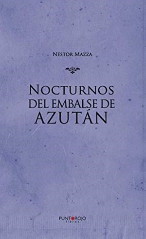 NOCTURNOS DEL EMBALSE DE AZUTÁN | 9788416799718 | MAZZA, NÉSTOR