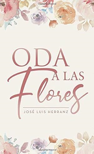 ODA A LAS FLORES | 9788418270437 | HERRANZ ALFONSO, JOSÉ LUIS