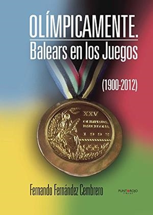 OLÍMPICAMENTE. BALEARS EN LOS JUEGOS (1900-2012) | 9788416274314 | FERNÁNDEZ CEMBRERO, FERNANDO