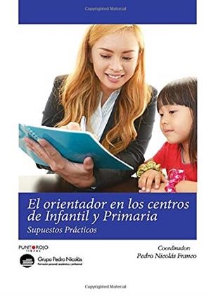ORIENTADOR EN LOS CENTROS DE INFANTIL Y PRIMARIA. SUPUESTOS PRÁCTICOS, EL | 9788416439577 | NICOLÁS FRANCO, PEDRO