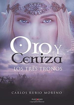 ORO Y CENIZA. LOS TRES TRONOS | 9788418031267 | RUBIO MORENO, CARLOS