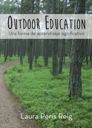 OUTDOOR EDUCATION : UNA FORMA DE APRENDIZAJE SIGNIFICATIVO | 9788417148317 | PERIS REIG, LAURA