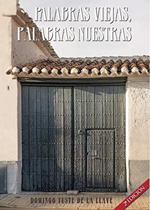 PALABRAS VIEJAS, PALABRAS NUESTRAS | 9788417590161 | YUSTE DE LA LLAVE, DOMINGO