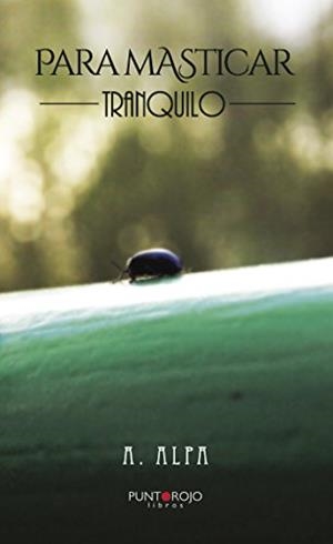 PARA MASTICAR TRANQUILO | 9788416979752 | ALPA, A.
