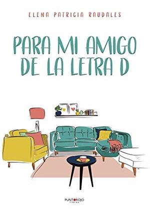 PARA MI AMIGO DE LA LETRA D | 9788417878351 | PATRICIA RAUDALES, ELENA