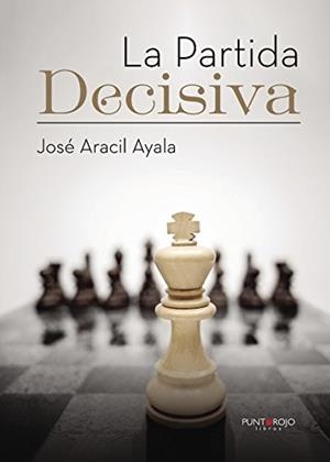 PARTIDA DECISIVA, LA | 9788416937059 | ARACIL AYALA, JOSÉ