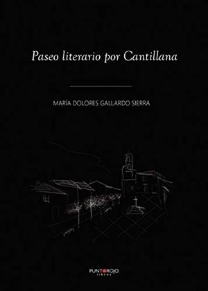 PASEO LITERARIO POR CANTILLANA | 9788417768249 | GALLARDO SIERRA, MARÍA DOLORES