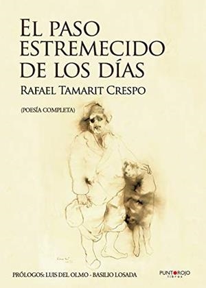 PASO ESTREMECIDO DE LOS DÍAS, EL | 9788416157877 | TAMARIT CRESPO, RAFAEL
