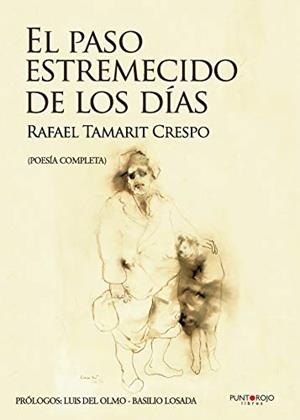 PASO ESTREMECIDO DE LOS DÍAS, EL. EDICIÓN MEJORADA | 9788418161636 | TAMARIT CRESPO, RAFAEL