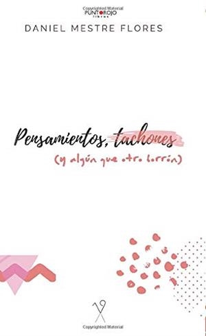 PENSAMIENTOS, TACHONES (Y ALGÚN QUE OTRO BORRÓN) | 9788417988241 | MESTRE FLORES, DANIEL