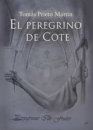 PEREGRINO DE COTE, PEREGRINUS ILLE FRATER, EL | 9788416157587 | PRIETO MARTÍN, TOMÁS