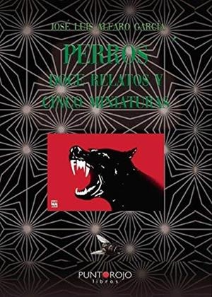 PERROS, DOCE RELATOS Y SEIS MINIATURAS | 9788418109492 | ALFARO GARCÍA, JOSÉ LUIS