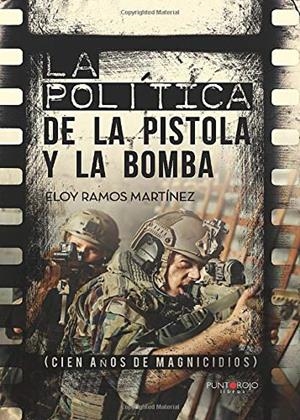 POLÍTICA DE LA PISTOLA Y LA BOMBA, LA | 9788416937202 | RAMOS MARTÍNEZ, ELOY