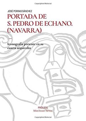 PORTADA DE S. PEDRO DE ECHANO (NAVARRA) | 9788417768065 | PORRAS SÁNCHEZ, JOSÉ