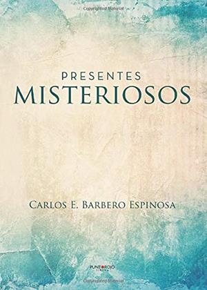 PRESENTES MISTERIOSOS | 9788417952228 | E. BARBERO ESPINOSA, CARLOS
