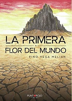 PRIMERA FLOR DEL MUNDO, LA | 9788418221156 | VEGA MELIAN, PINO