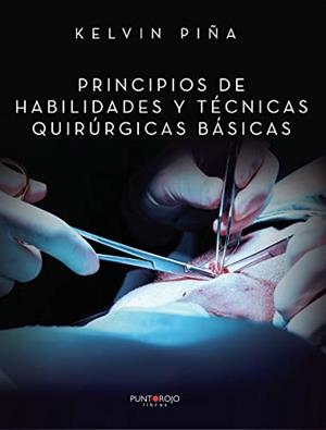 PRINCIPIOS DE HABILIDADES Y TÉCNICAS QUIRÚRGICAS BÁSICAS | 9788418161605 | PIÑA BATISTA, KELVIN MANUEL