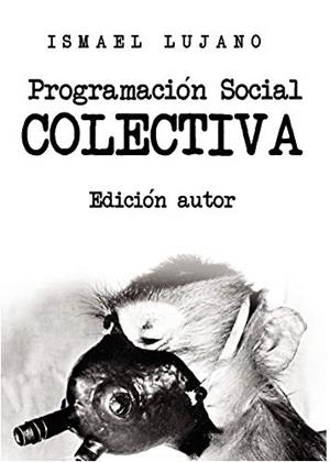 PROGRAMACIÓN SOCIAL COLECTIVA. EDICIÓN AUTOR | 9788418402661 | LUJANO, ISMAEL