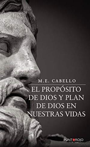 PROPÓSITO DE DIOS Y PLAN DE DIOS EN NUESTRAS VI, EL | 9788418314636 | CABELLO, M.E