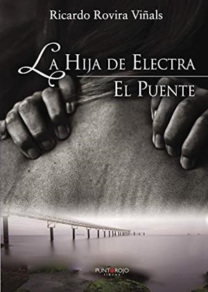 PUENTE Y LA HIJA DE ELECTRA, EL | 9788417004293 | ROVIRA VIÑALS, RICARDO