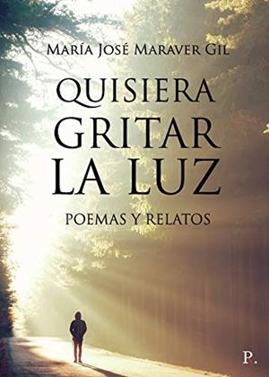 QUISIERA GRITAR LA LUZ | 9788418402937 | MARAVER GIL, MARÍA JOSÉ