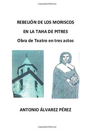 REBELIÓN DE LOS MORISCOS EN LA TAHA DE PITRES | 9788417988234 | ÁLVAREZ PÉREZ, ANTONIO
