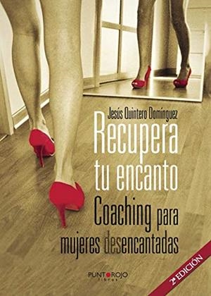 RECUPERA TU ENCANTO. COACHING PARA MUJERES DESENCANTADAS | 9788416157211 | QUINTERO DOMÍNGUEZ, JESÚS
