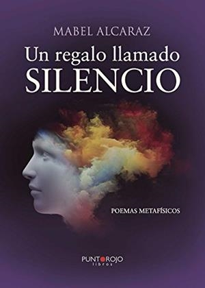 REGALO LLAMADO SILENCIO, UN | 9788416513734 | ALCARAZ ANDRÉS, MABEL
