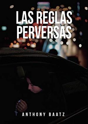 REGLAS PERVERSAS, LAS | 9788417878979 | BAATZ, ANTHONY
