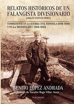 RELATOS HISTÓRICOS DE UN FALANGISTA DIVISIONARIO | 9788416359660 | LÓPEZ ANDRADA, BENITO