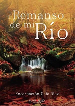 REMANSO DE MI RÍO, EL | 9788418221484 | CHÍA DÍAZ, ENCARNACIÓN