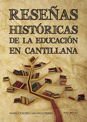 RESEÑAS HISTÓRICAS DE LA EDUCACIÓN EN CANTILLANA | 9788416513574 | GALLARDO SIERRA, MARÍA DOLORES